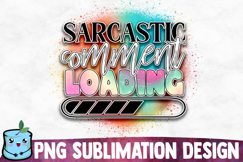 sarcastic-comment-loading-sublimation-design