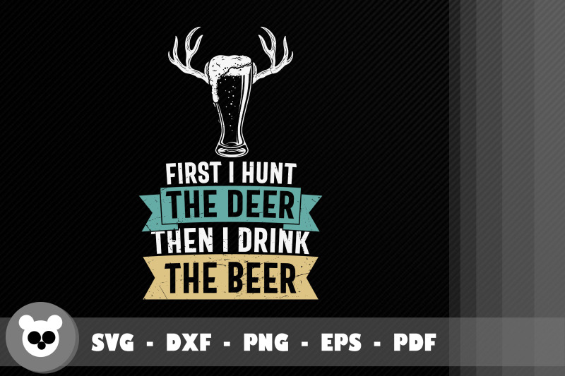 i-hunt-the-deer-then-i-drink-the-beer