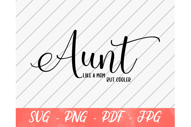 aunt-like-a-mom-but-cooler-svg