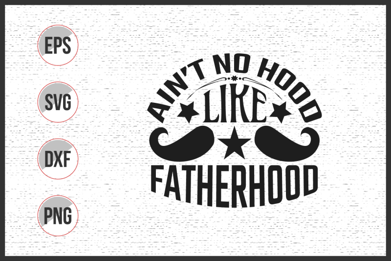 ain-039-t-no-hood-like-fatherhood-svg