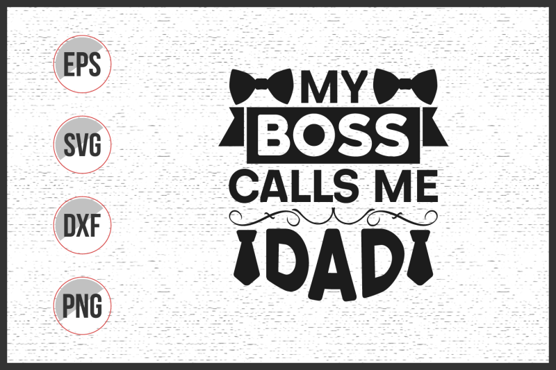 my-boss-calls-me-dad-svg