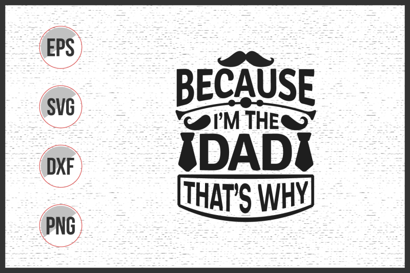 because-i-039-m-the-dad-that-039-s-why-svg