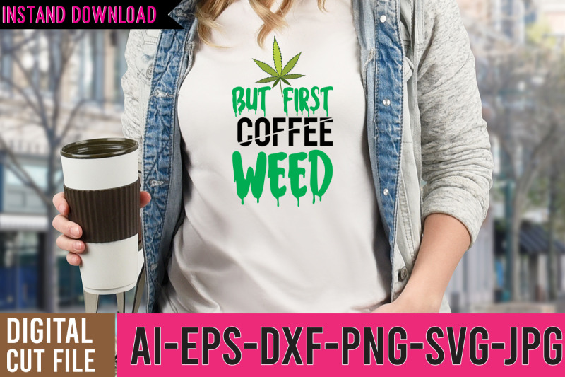 but-first-coffee-weed-svg-cut-files-but-first-coffee-weed-svg-design