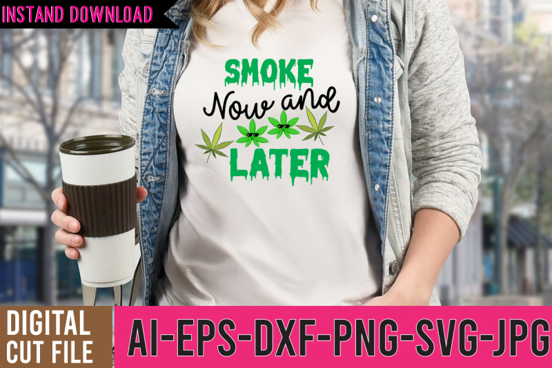 smoke-now-and-latersvg-design-weed-svg-design-cannabis-svg-design-wee