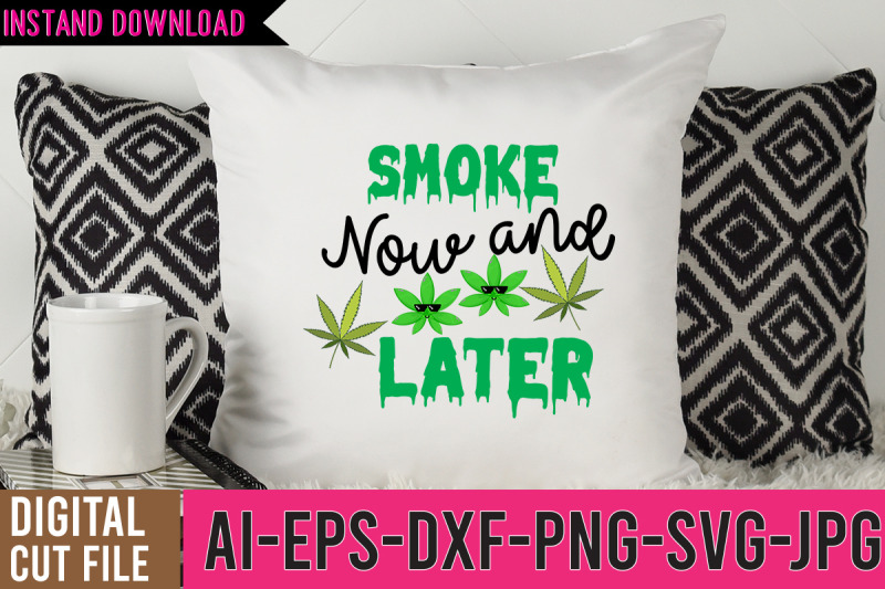 smoke-now-and-latersvg-design-weed-svg-design-cannabis-svg-design-wee