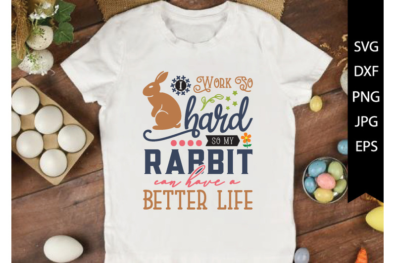 i-work-so-hard-so-my-rabbit-can-have-a-better-life