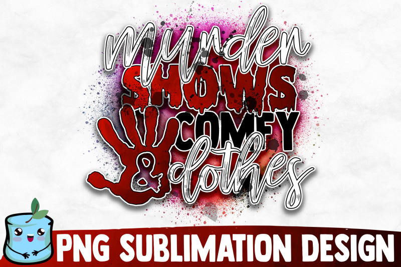 murder-shows-and-comfy-clothes-sublimation-design