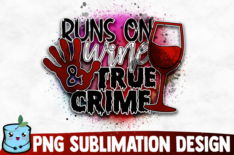 runs-on-wine-and-true-crime-sublimation-design