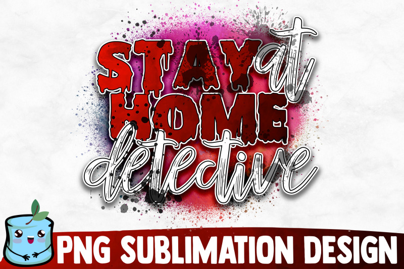 stay-at-home-detective-sublimation-design