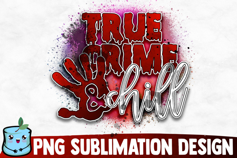 true-crime-and-chill-sublimation-design