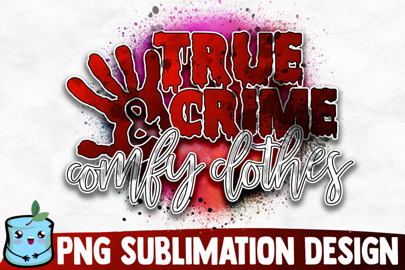 true-crime-and-comfy-clothes-sublimation-design