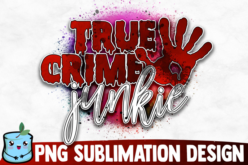 true-crime-junkie-sublimation-design