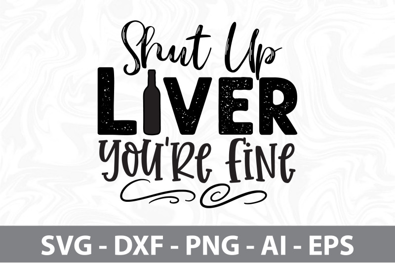 shut-up-liver-you-are-fine-svg