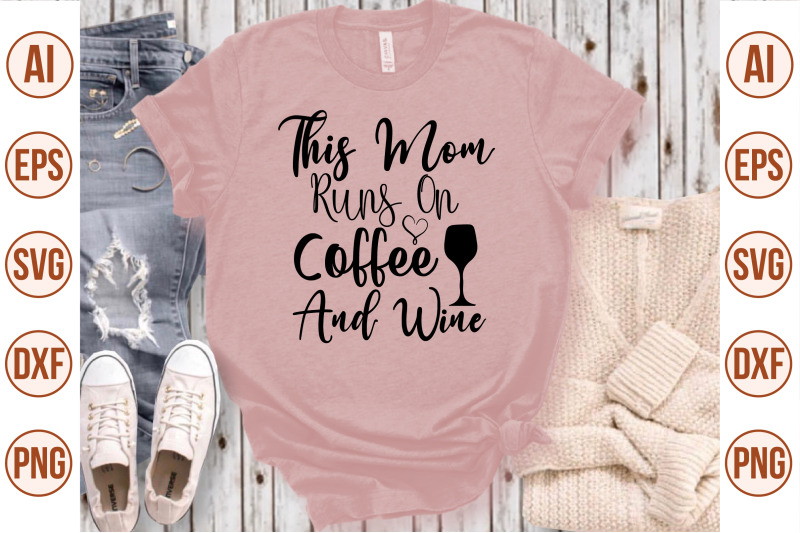 this-mom-runs-on-coffee-and-wine-svg