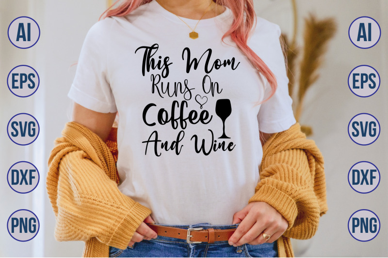 this-mom-runs-on-coffee-and-wine-svg