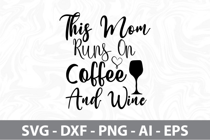 this-mom-runs-on-coffee-and-wine-svg