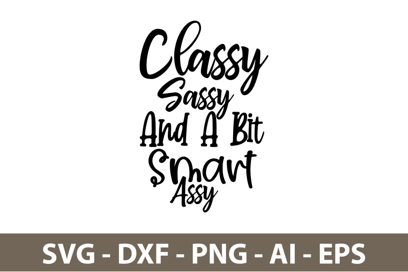 classy-sassy-and-a-bit-smart-assy-svg