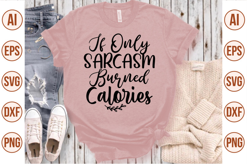 if-only-sarcasm-burned-calories-svg