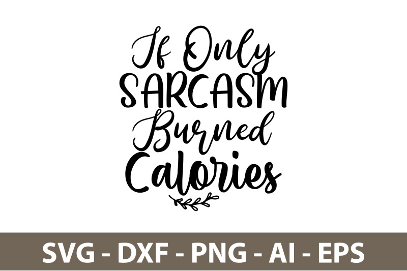 if-only-sarcasm-burned-calories-svg