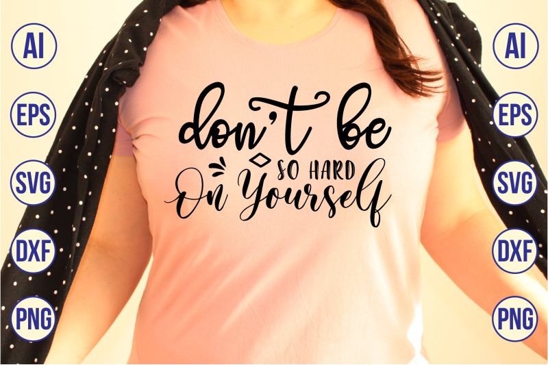 donot-be-so-hard-on-yourself-svg