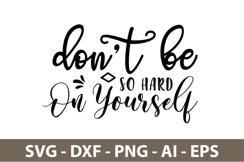 donot-be-so-hard-on-yourself-svg