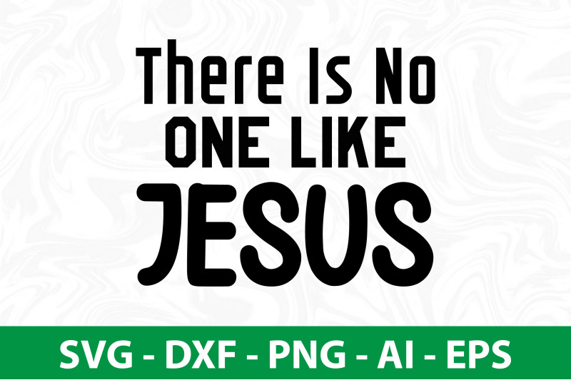 there-is-no-one-like-jesus-svg