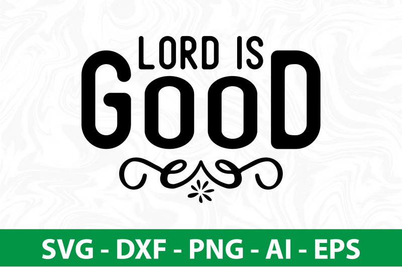 lord-is-good-svg
