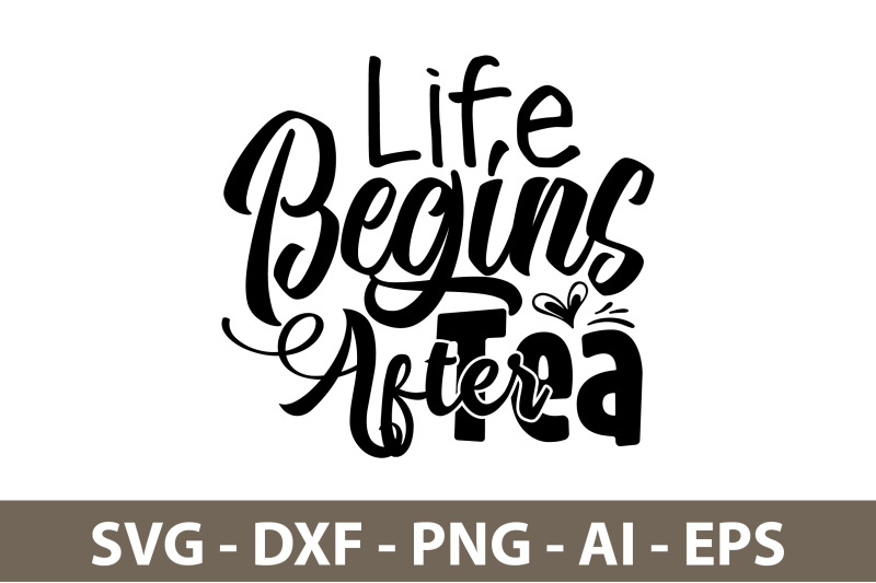 life-begins-after-tea-svg