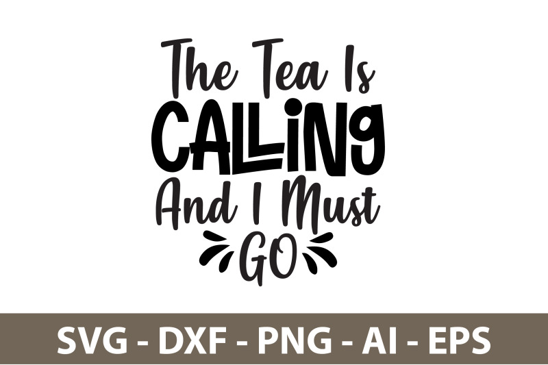 the-tea-is-calling-and-i-must-go-svg