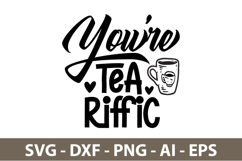 you-are-tea-riffic-svg