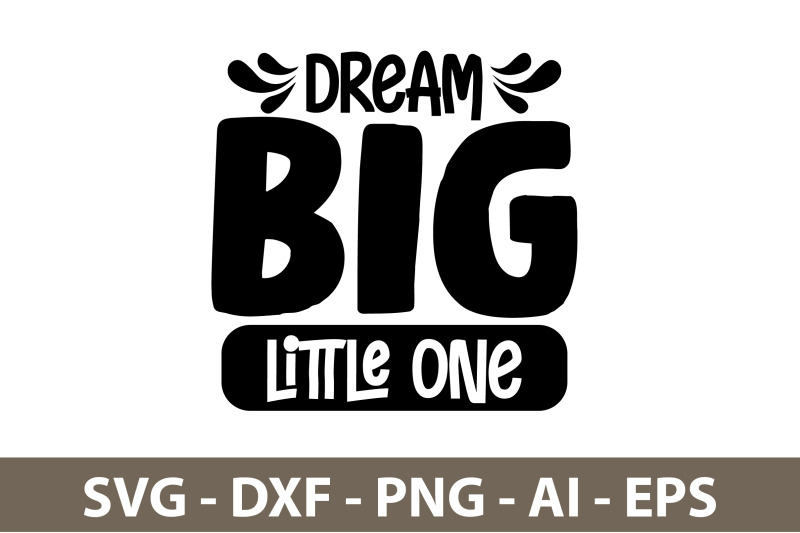 dream-big-little-one-svg