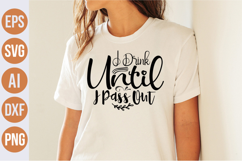 i-drink-until-i-pass-out-svg