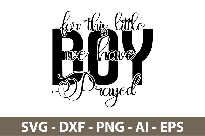 for-this-little-boy-we-have-prayed-svg