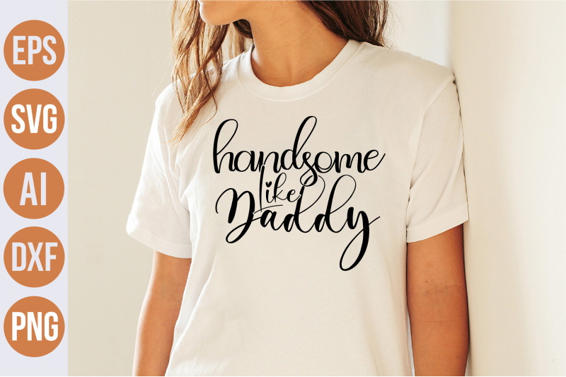 handsome-like-daddy-svg