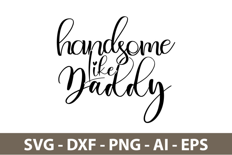 handsome-like-daddy-svg