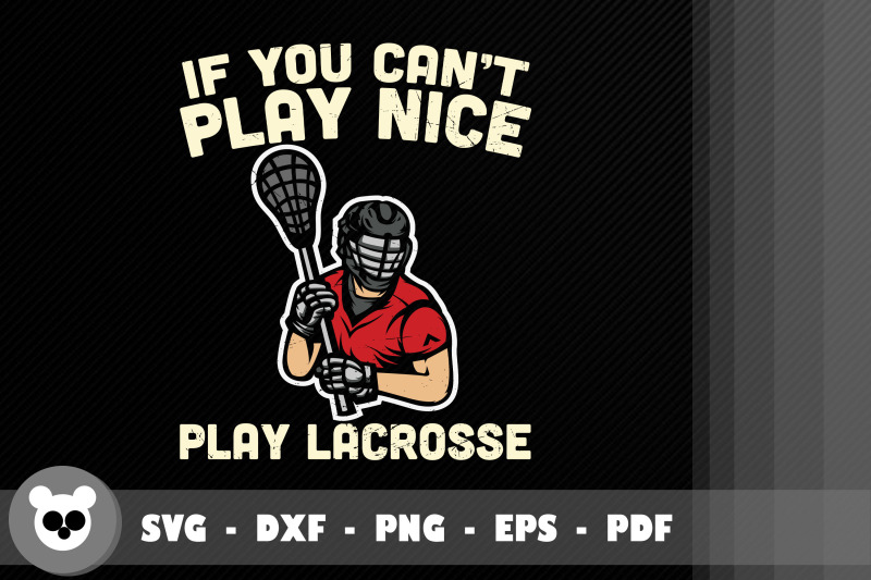 if-you-can-039-t-play-nice-play-lacrosses