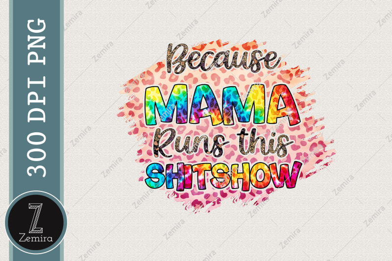 because-mama-runs-this-shitshow-png