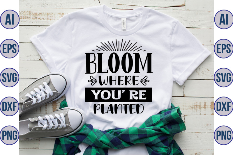 bloom-where-you-039-re-planted-svg