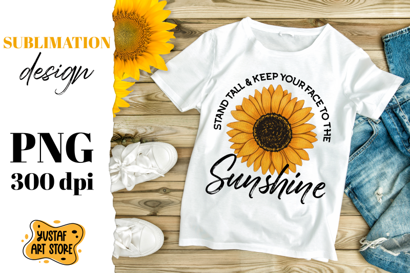 sunflower-sublimation-design-with-quote-quot-stand-tall-amp-keep-your-face-t