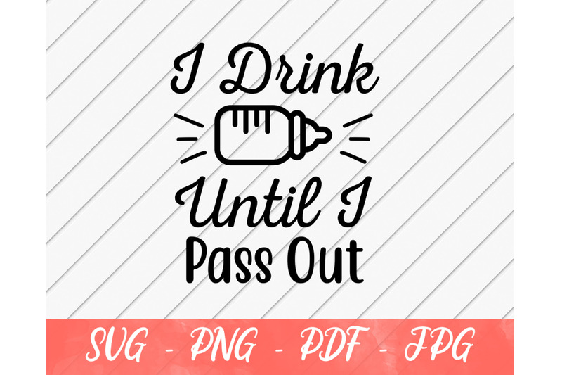 i-drink-until-i-pass-out