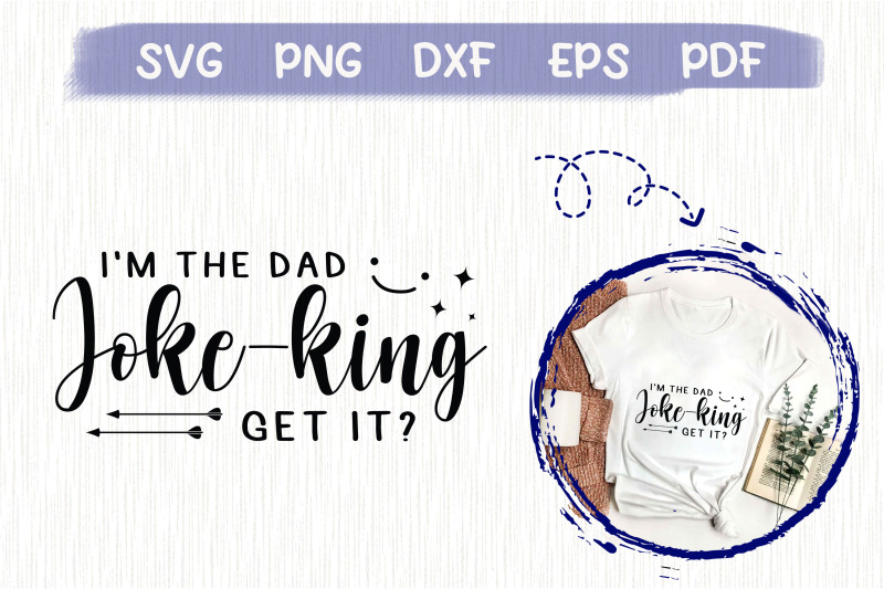 design-i-039-m-the-dad-joke-king-get-it