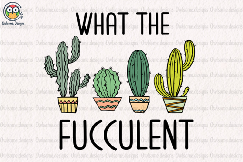 what-the-fucculent-sublimation