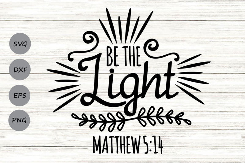 be-the-light-svg-christian-svg-matthew-5-14-svg-motivational-svg