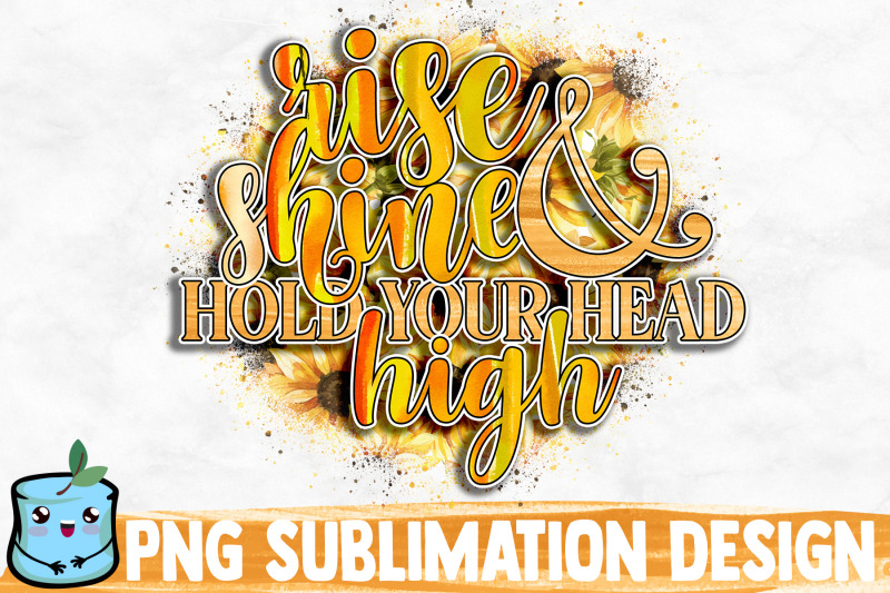 rise-shine-and-hold-your-head-high-sublimation-design