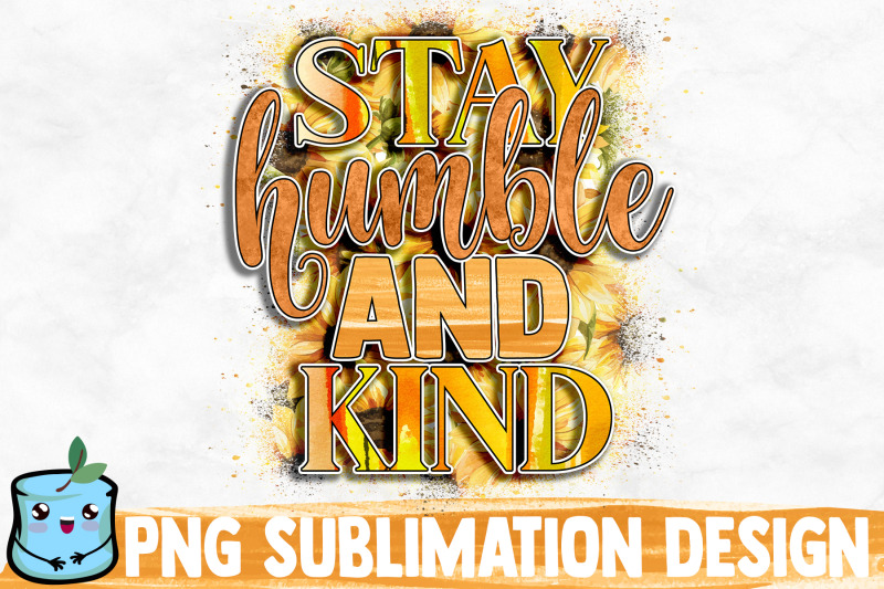 stay-humble-and-kind-sublimation-design