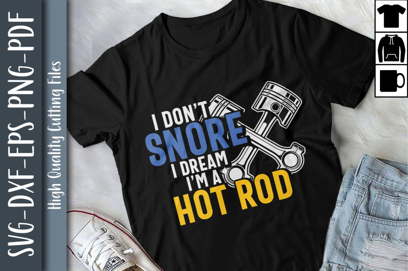 i-don-039-t-snore-i-dream-i-039-m-a-hot-rod