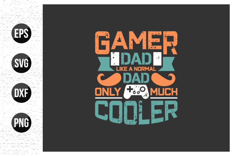 gamer-dad-like-a-normal-dad-only-much-cooler-svg
