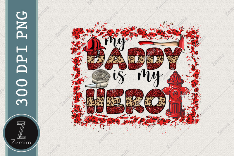 my-daddy-is-my-hero-firefighter-png