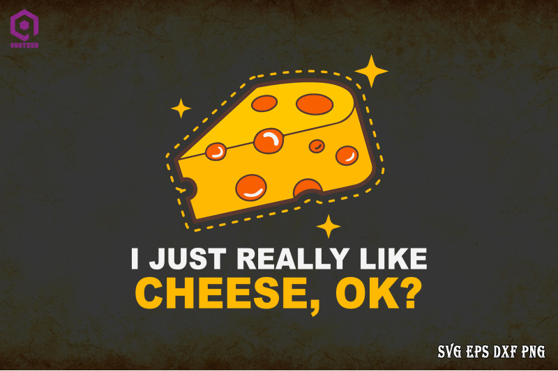 i-just-really-like-cheese-ok