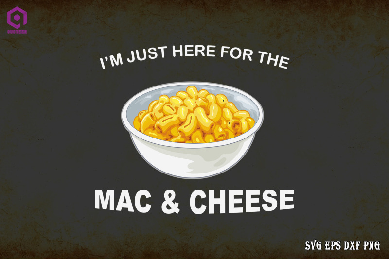 i-039-m-just-here-for-the-mac-and-cheese